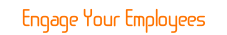 Engage Your Employees