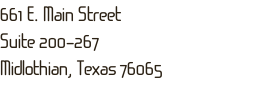 661 E. Main Street
Suite 200-267 
Midlothian, Texas 76065